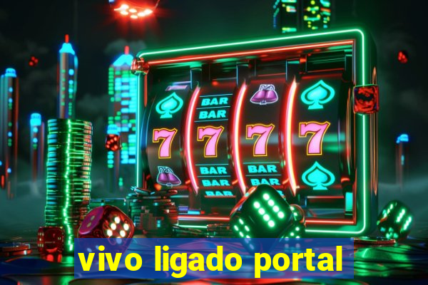 vivo ligado portal